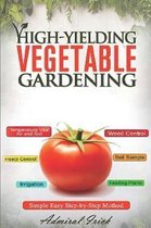 Growing Safe, Healthy, and Tasty Vegetables- High-Yielding Vegetable Gardening