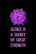 Silence Is a Source of Great Strength