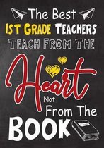 The Best 1st Grade Teachers teach from the heart not from the book