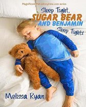 Sleep Tight, Sugar Bear and Benjamin, Sleep Tight!