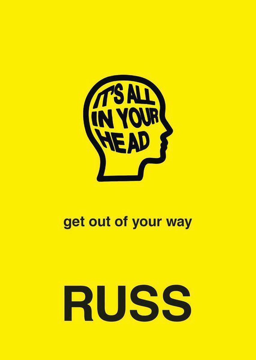 IT'S ALL IN YOUR HEAD get out of your way - Russ