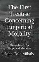 The First Treatise Concerning Empirical Morality
