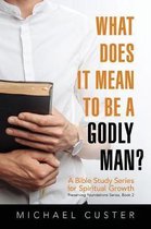Preserving Foundations- What Does It Mean to be a Godly Man?