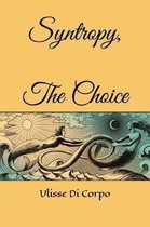 Syntropy, The Choice