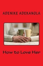 How to Love Her
