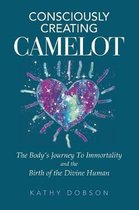 Consciously Creating Camelot