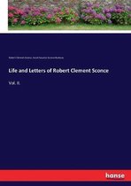 Life and Letters of Robert Clement Sconce