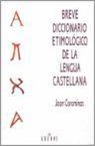 Breve Diccionario Etimologico De La Lengua Castellana/ Brief Etymological Dictionary of the Spanish Language