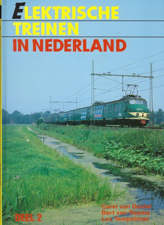Elektrische treinen in Nederland. Deel 2 - Carel van Gestel | Northernlights300.org