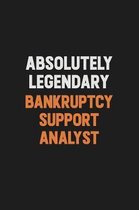 Absolutely Legendary Bankruptcy Support Analyst