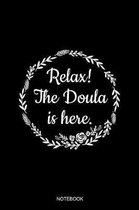 Relax The Doula Is Here Notebook