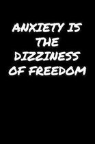 Anxiety Is The Dizziness Of Freedom�