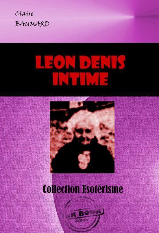 Littérature ésotérique - Léon Denis, intime [édition in ... - cover