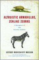 Altruistic Armadillos, Zenlike Zebras