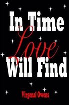 In Time Love Will Find