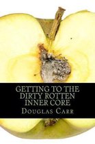 Getting to the Dirty Rotten Inner Core