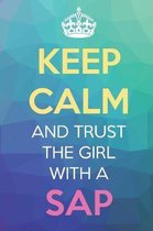 Keep Calm And Trust The Girl With A SAP