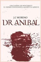 El Dr. Anibal ?un Canibal de Monterrey? O El Ultimo Condenado a Muerte En Mexico