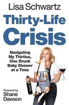 Thirty-Life Crisis Lib/E: Navigating My Thirties, One Drunk Baby Shower at a Time