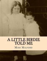 A Little Birdie Told Me