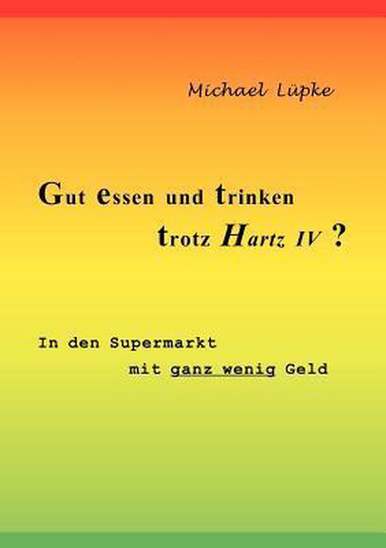 Gut Essen Und Trinken Trotz Hartz IV ?, Michael L Pke 9783837099713