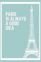 Paris Is Always A Good Idea