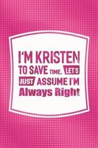I'm Kristen to Save Time, Let's Just Assume I'm Always Right