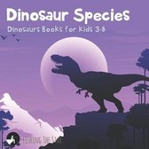 Dinosaur Species - Dinosaurs Books for Kids 3-8