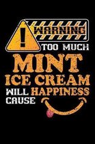 Warning Too Much Mint Ice Cream Will Cause Happiness