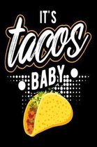 It's Tacos Baby