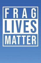 Frag Lives Matter