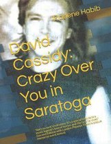 David Cassidy: Crazy Over You in Saratoga: Ain't no rock'n'roll story