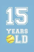 Softball Notebook - 15 Years Old Softball Journal - 15th Birthday Gift for Softball Player - Softball Diary