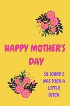 Happy Mother's Day, So Sorry I Was Such a Little Bitch