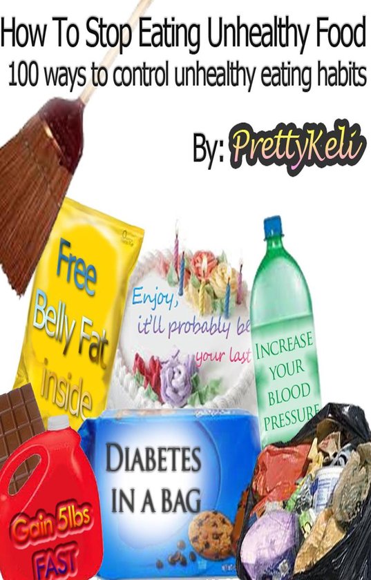 How to stop eating unhealthy food, 100 Ways to control unhea ... - cover