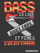 Bass is Like Duct Tape it Fixes Everything