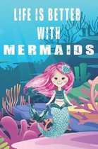 Life Is Better With Mermaids