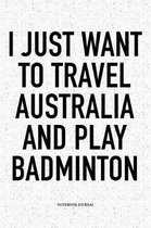 I Just Want to Travel Australia and Play Badminton