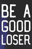 Be A Good Loser