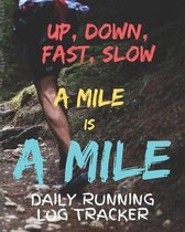 Up Down Fast Slow A Mile Is A Mile Daily Running Log Tracker