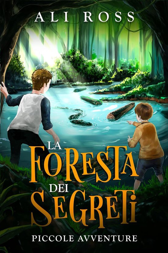 Piccole Avventure - Libro per bambini 7- 9 anni - La Foresta dei Segreti  (ebook), Ali