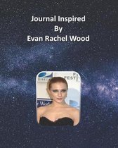 Journal Inspired by Evan Rachel Wood