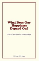 What Does Our Happiness Depend On?