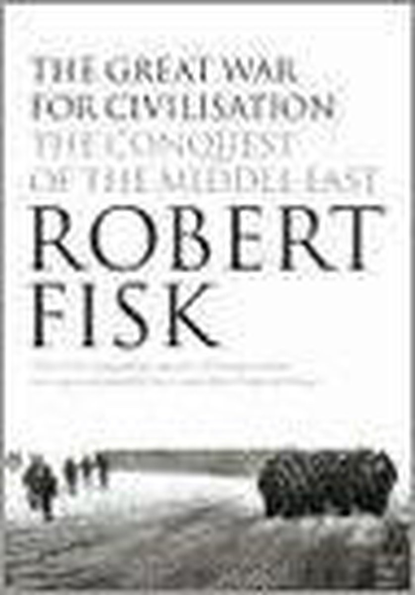 The Great War For Civilisation 9781841150079 Robert Fisk Boeken