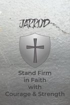 Jarrod Stand Firm in Faith with Courage & Strength: Personalized Notebook for Men with Bibical Quote from 1 Corinthians 16