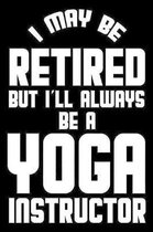 I May Be Retired But I'll Always Be A Yoga Instructor