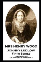 Mrs Henry Wood - Johnny Ludlow - Fifth Series