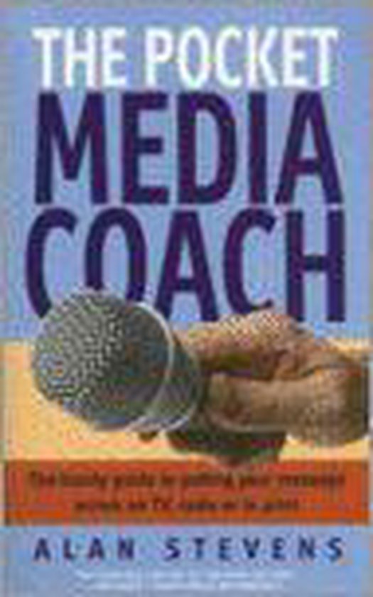 9781845280741 - The Pocket Media Coach: The Handy Guide to Getting Your Message Across on TV, Radio or in Print