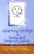 Something Strange at Warbly-Bird Elementary School