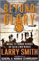 Beyond Glory - Medal of Honor Heroes in Their Own Words